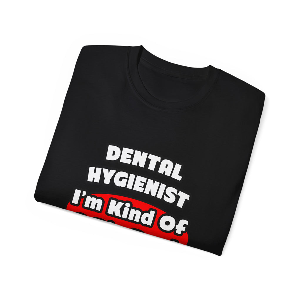 Dental Hygienist...Big Deal - Unisex Ultra Cotton Tee