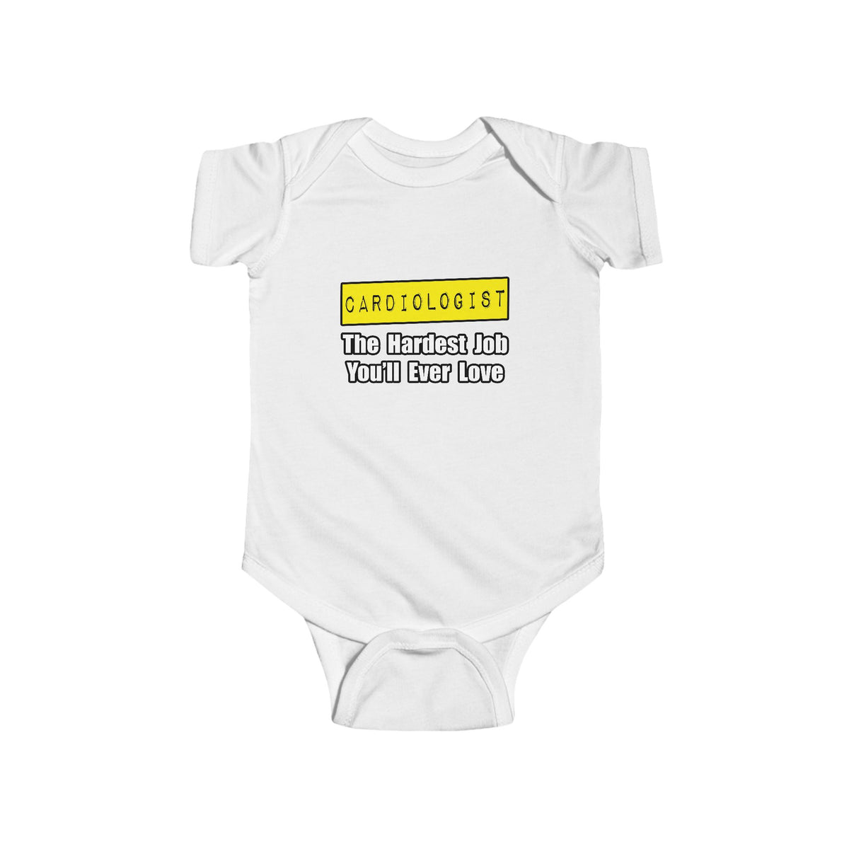 Cardiologist...Hardest Job You'll Ever Love - Infant Fine Jersey Bodysuit