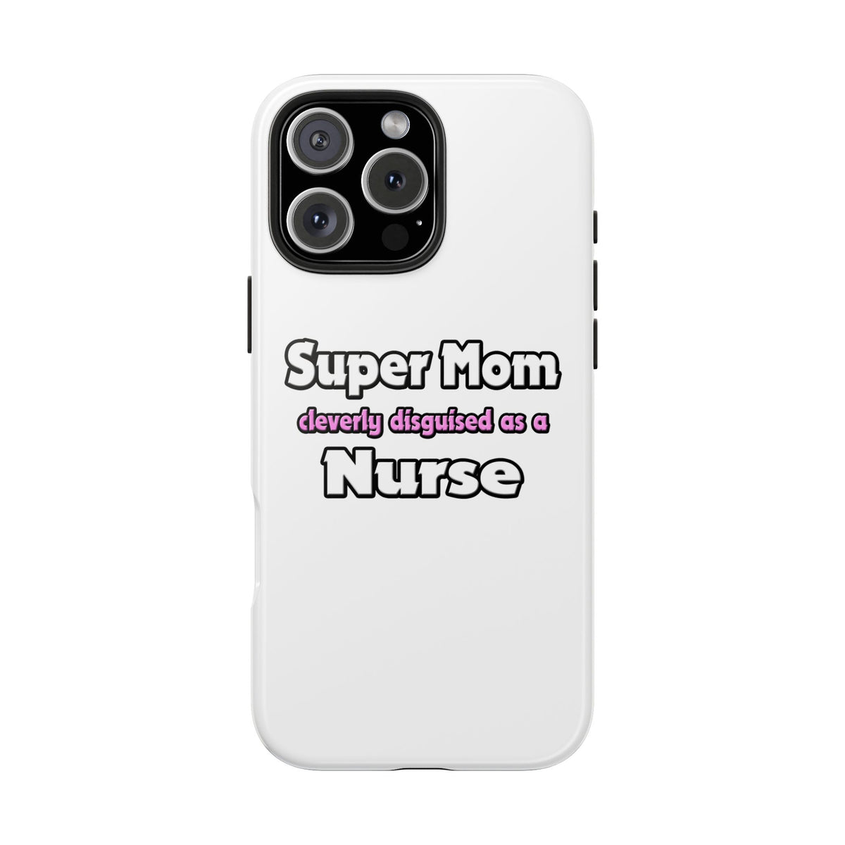 Super Mom ... Nurse - Tough Phone Cases