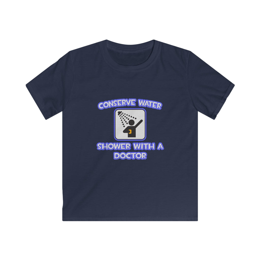 Conserve Water .. Shower With a Doctor - Kids Softstyle Tee