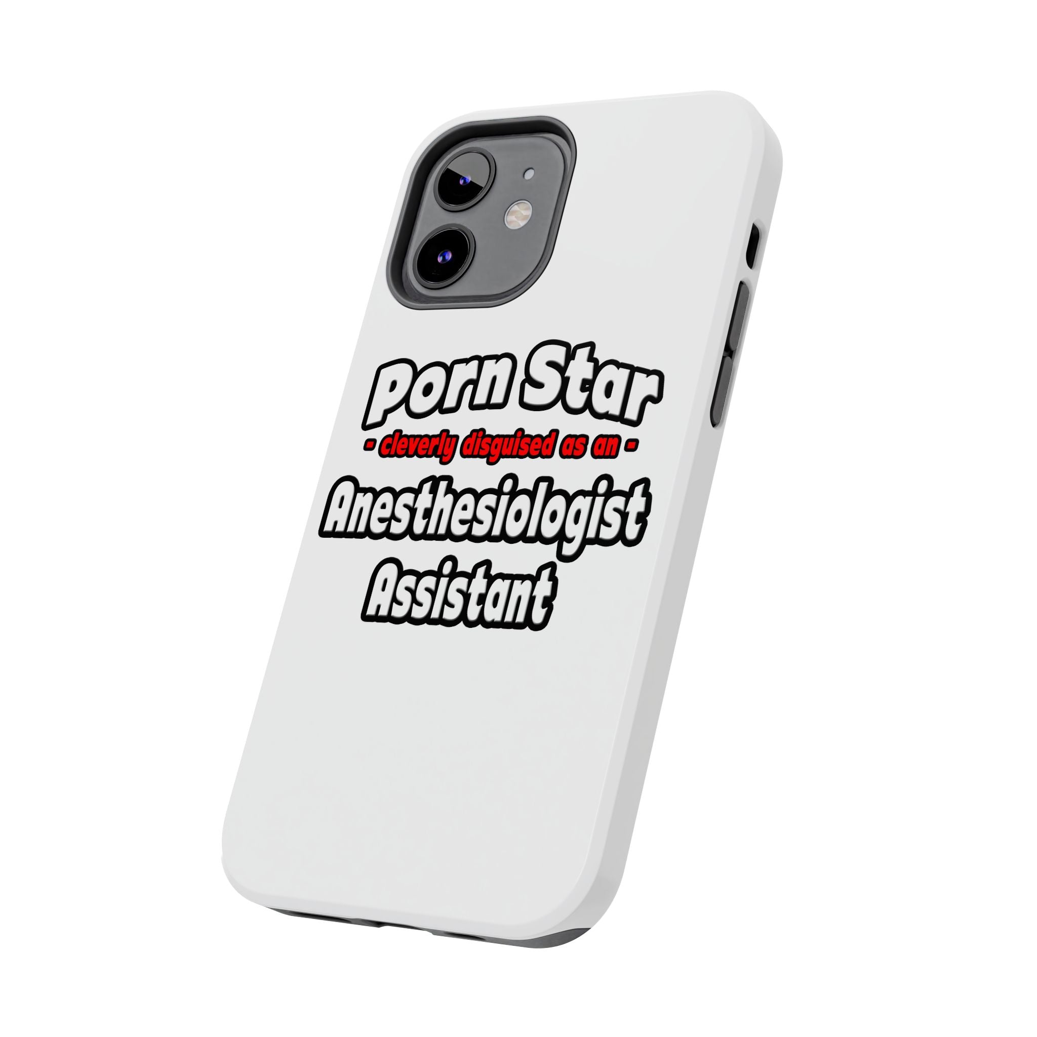 Porn Star .. Anesthesiologist Assistant - Tough Phone Cases