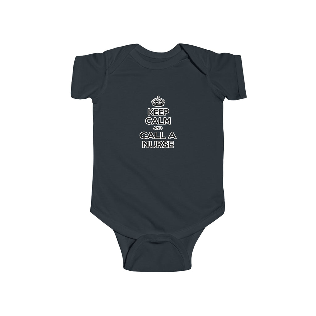 Keep Calm and Call a Nurse - Infant Fine Jersey Bodysuit