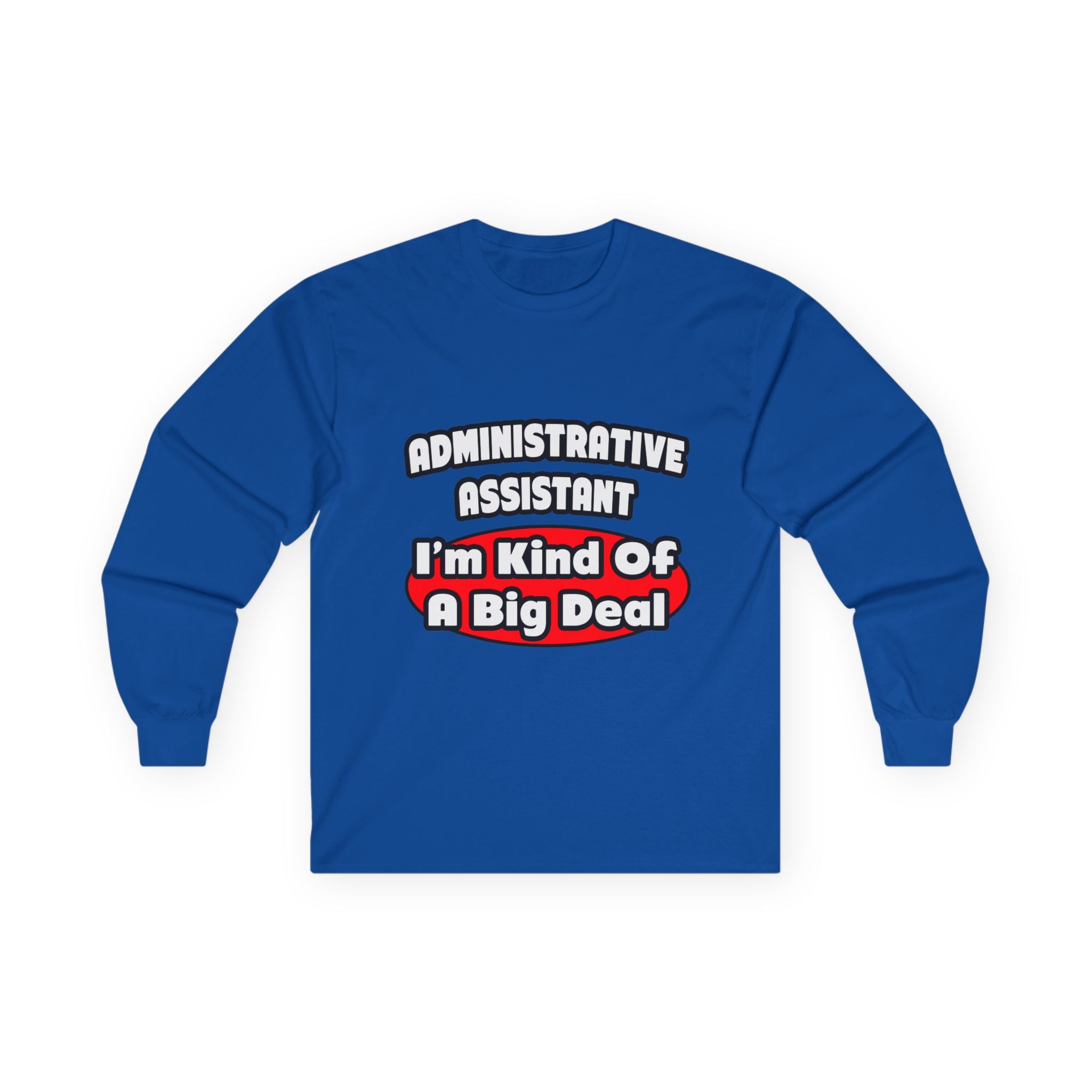 Administrative Assistant...Big Deal - Unisex Ultra Cotton Long Sleeve Tee