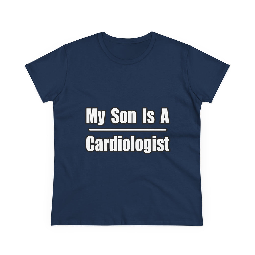 My Son Is A Cardiologist - Women's Midweight Cotton Tee