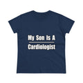 My Son Is A Cardiologist - Women's Midweight Cotton Tee