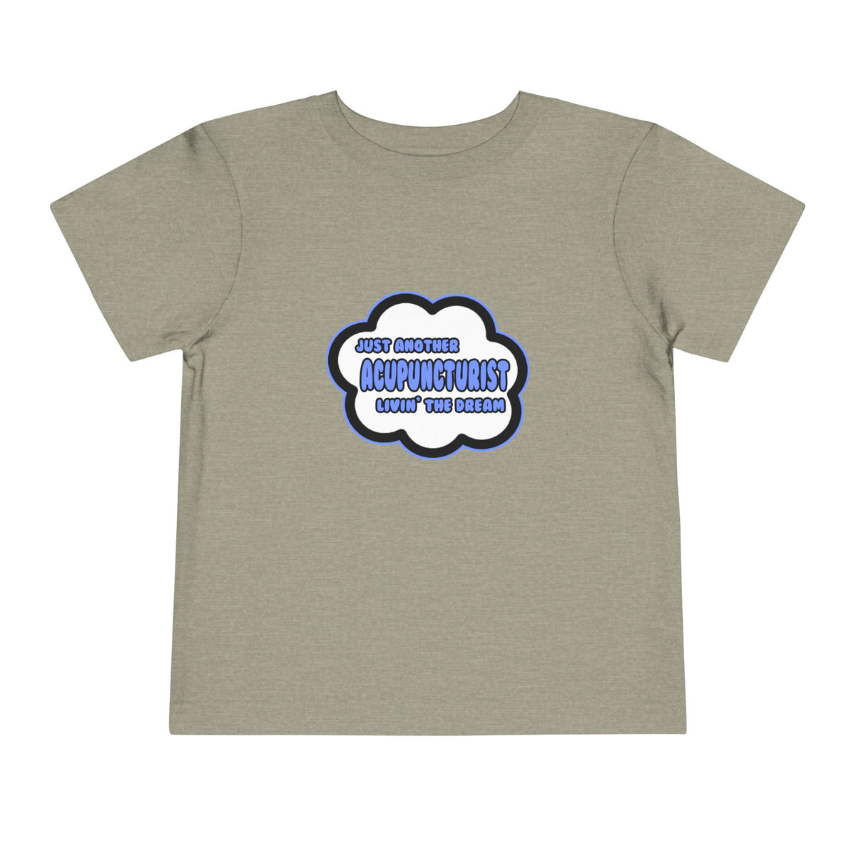 Acupuncturist .. Livin' The Dream - Toddler Short Sleeve Tee
