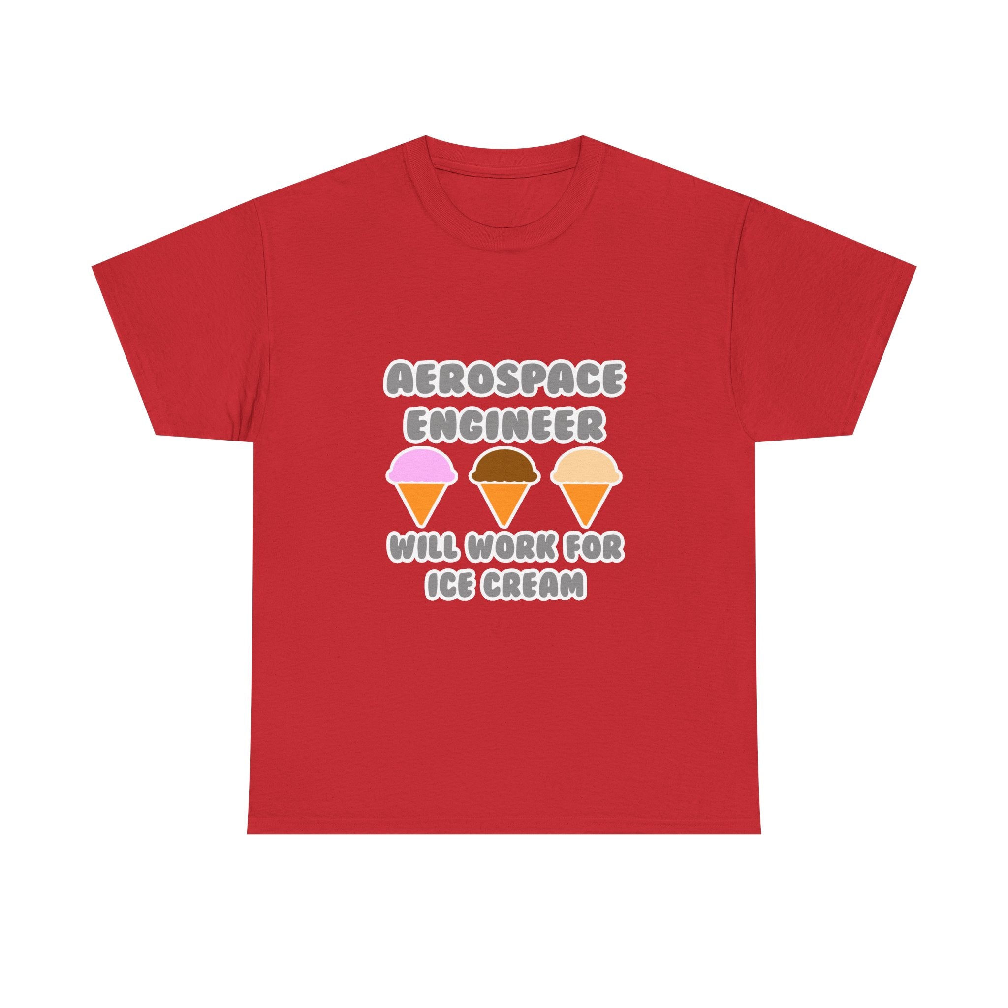 Aerospace Engineer ... Will Work For Ice Cream - Unisex Heavy Cotton Tee