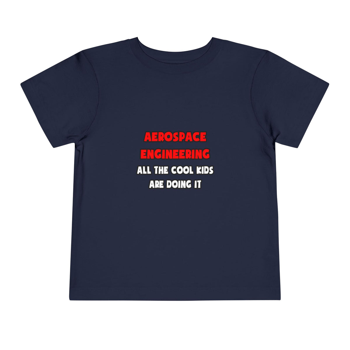 Funny Aerospace Engineer Shirts and Gifts - Toddler Short Sleeve Tee