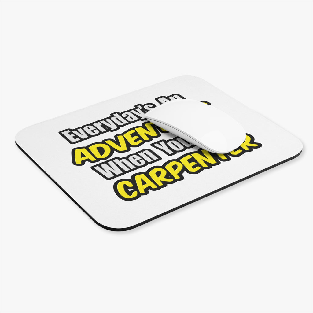 Everyday's An Adventure...Carpenter - Mouse Pad (Rectangle)