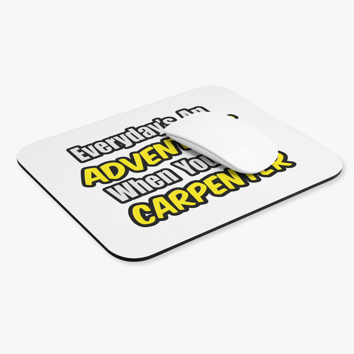 Everyday's An Adventure...Carpenter - Mouse Pad (Rectangle)