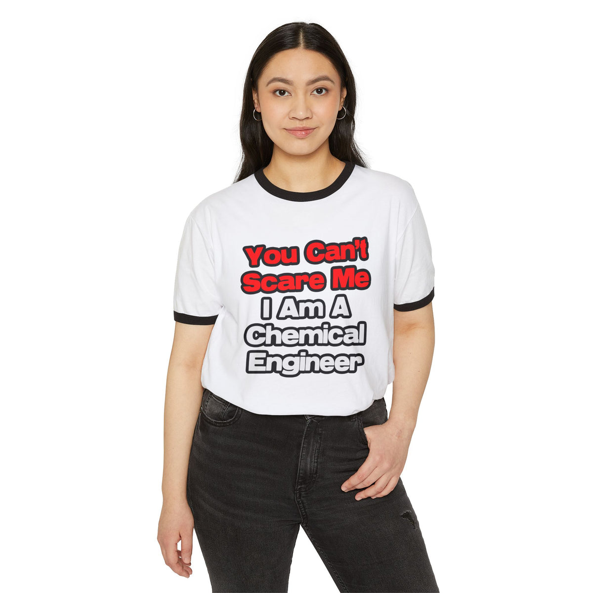 You Can't Scare Me...Chemical Engineer - Unisex Cotton Ringer T-Shirt