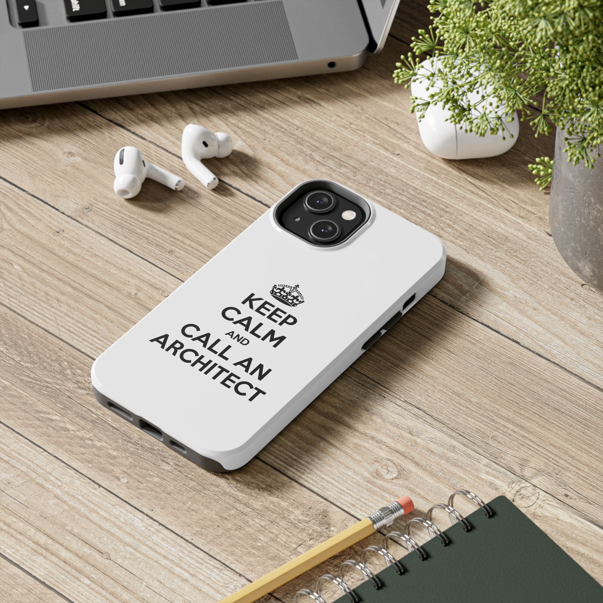 Keep Calm and Call an Architect - Tough Phone Cases