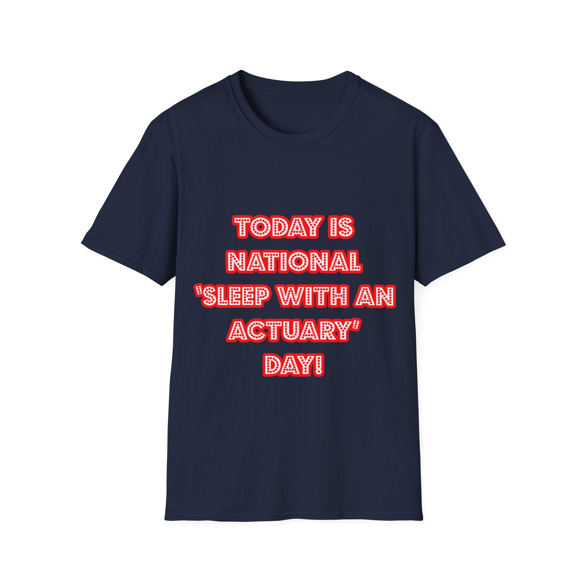 National 'Sleep With an Actuary' Day - Unisex Softstyle T-Shirt