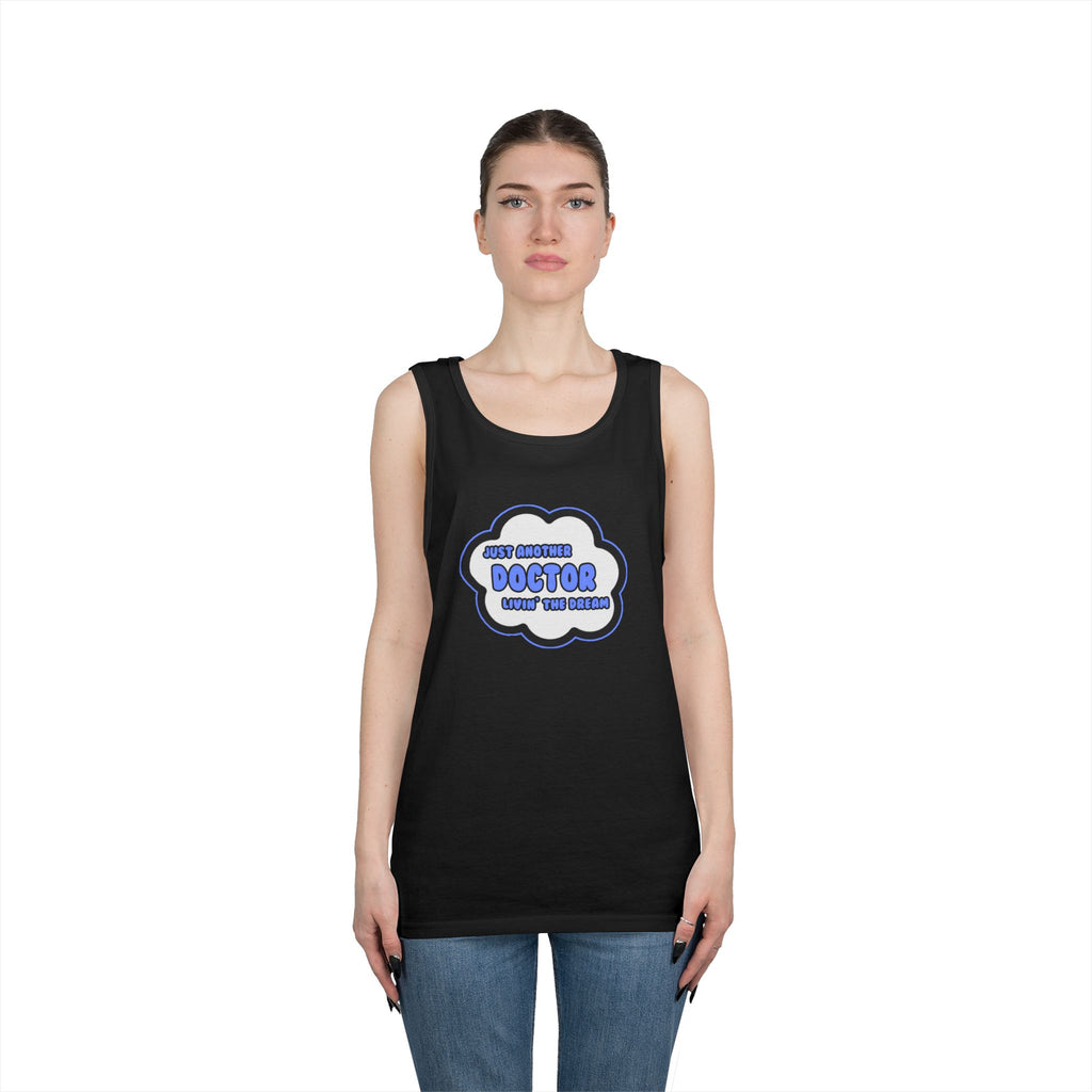 Doctor .. Livin' The Dream - Unisex Heavy Cotton Tank Top
