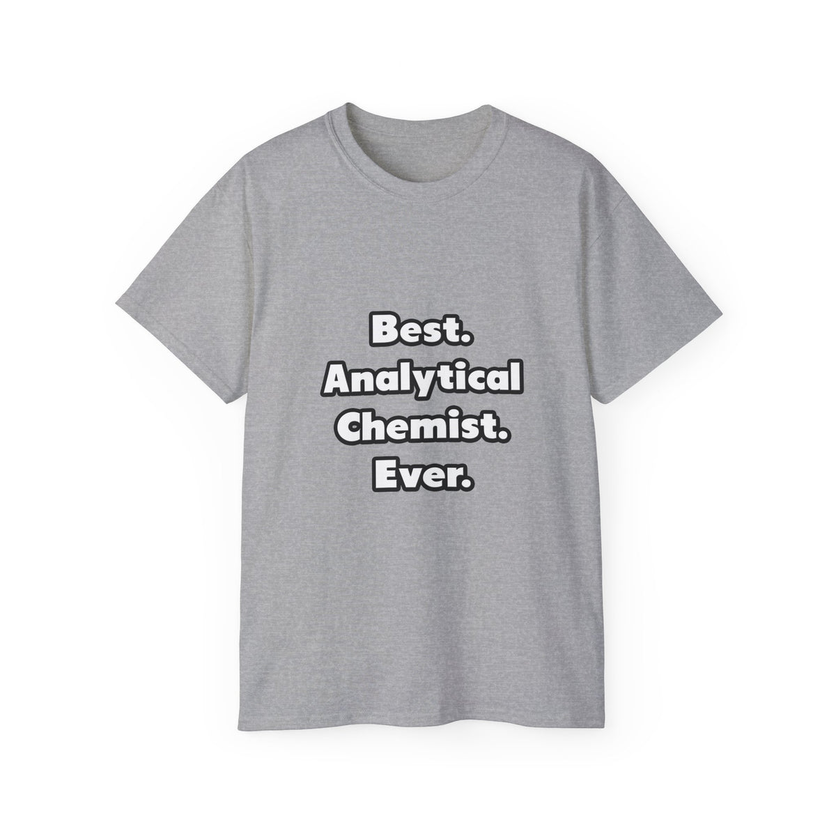 Best. Analytical Chemist. Ever - Unisex Ultra Cotton Tee