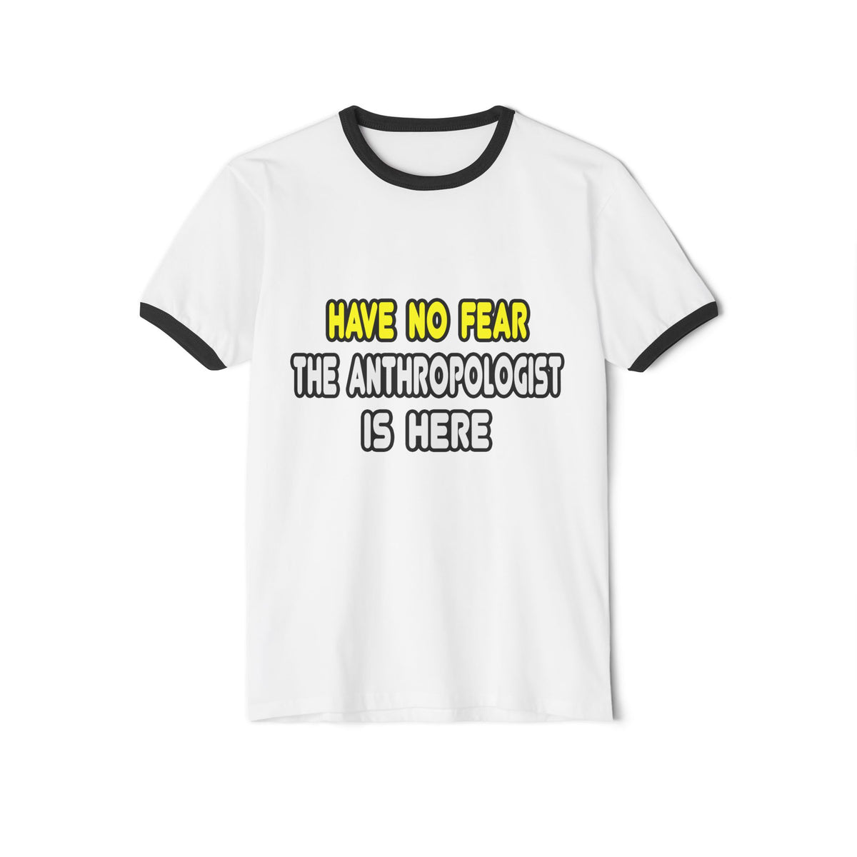 Have No Fear, The Anthropologist Is Here - Unisex Cotton Ringer T-Shirt