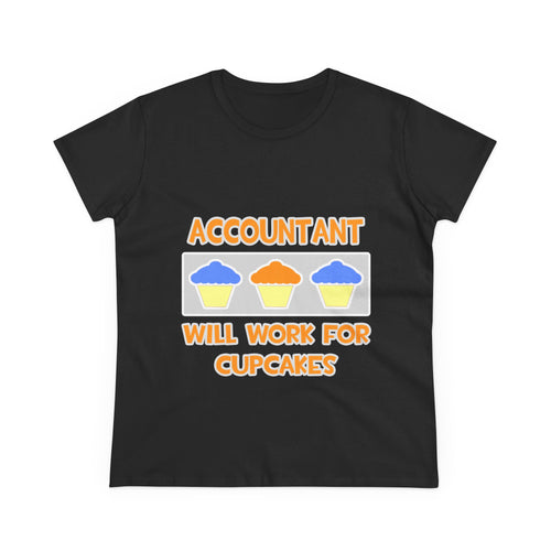Accountant ... Will Work For Cupcakes - Women's Midweight Cotton Tee