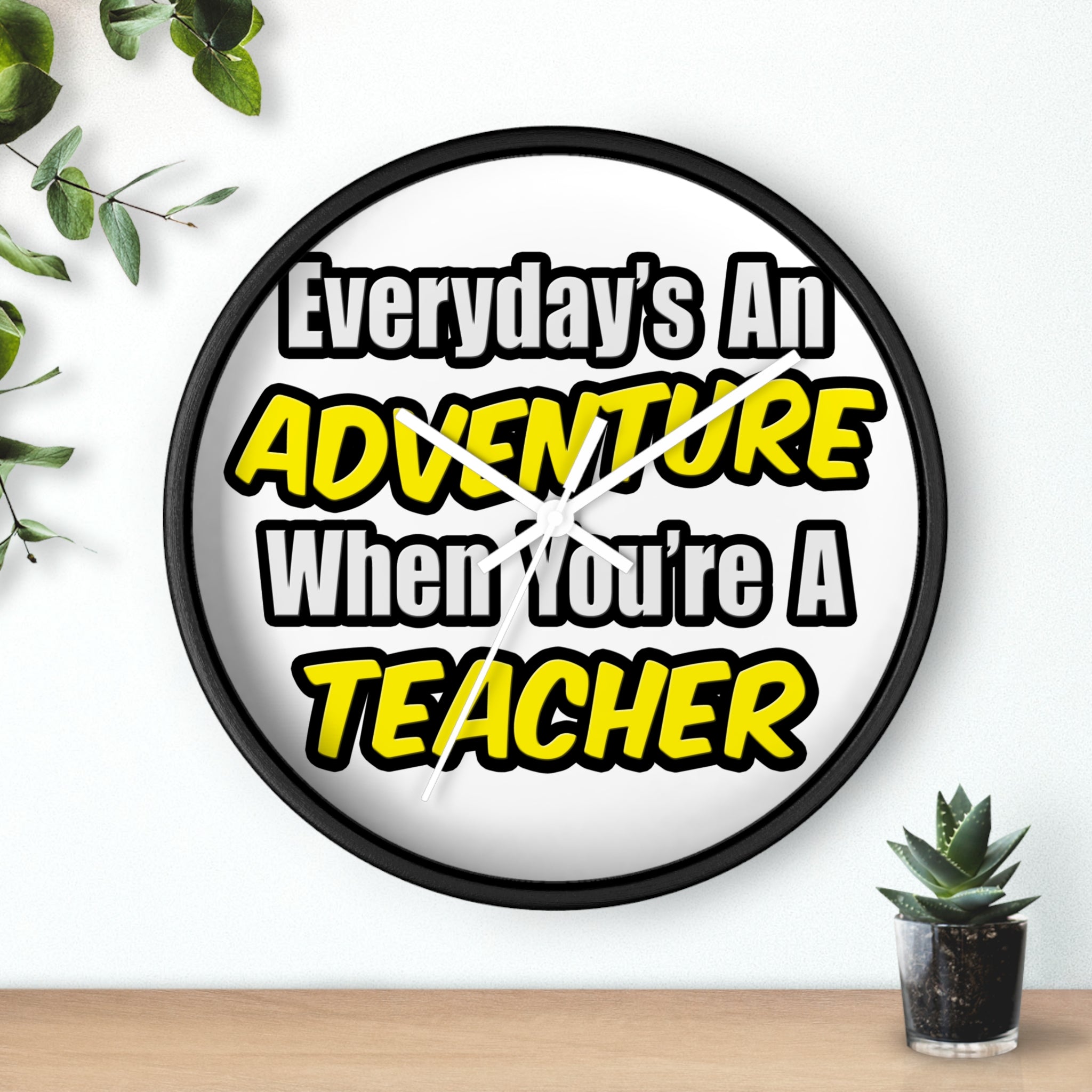 Everyday's An Adventure...Teacher - Wall Clock
