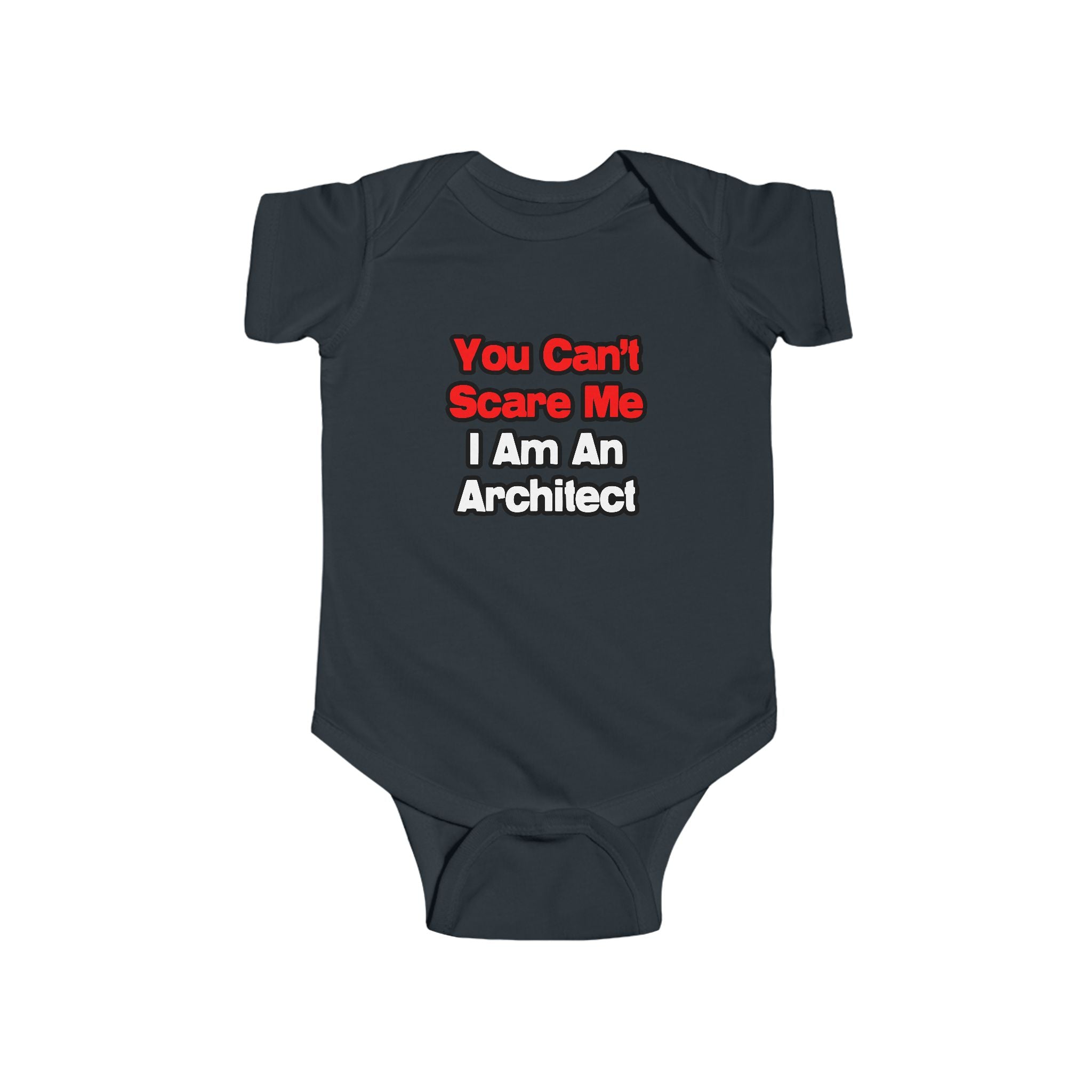 You Can't Scare Me...Architect - Infant Fine Jersey Bodysuit