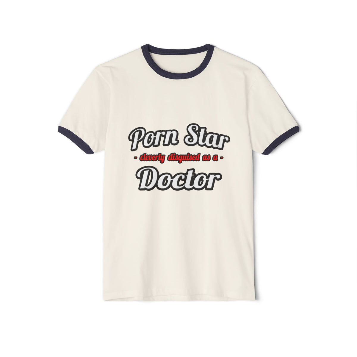 Porn Star...Doctor - Unisex Cotton Ringer T-Shirt