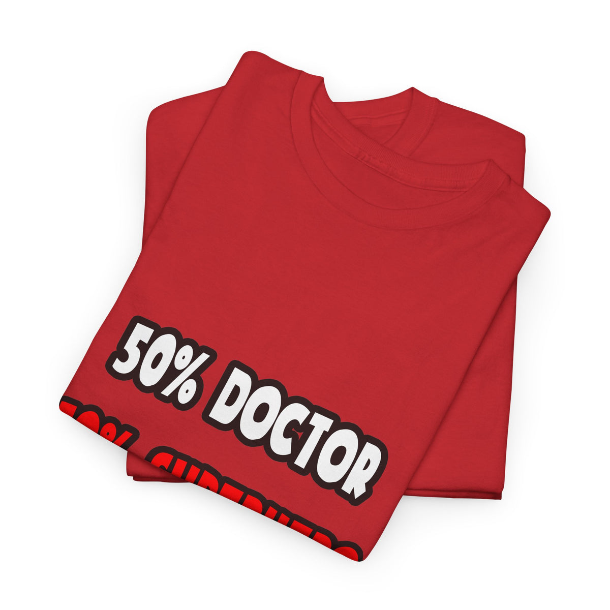 Half Doctor ... Half Superhero - Unisex Heavy Cotton Tee