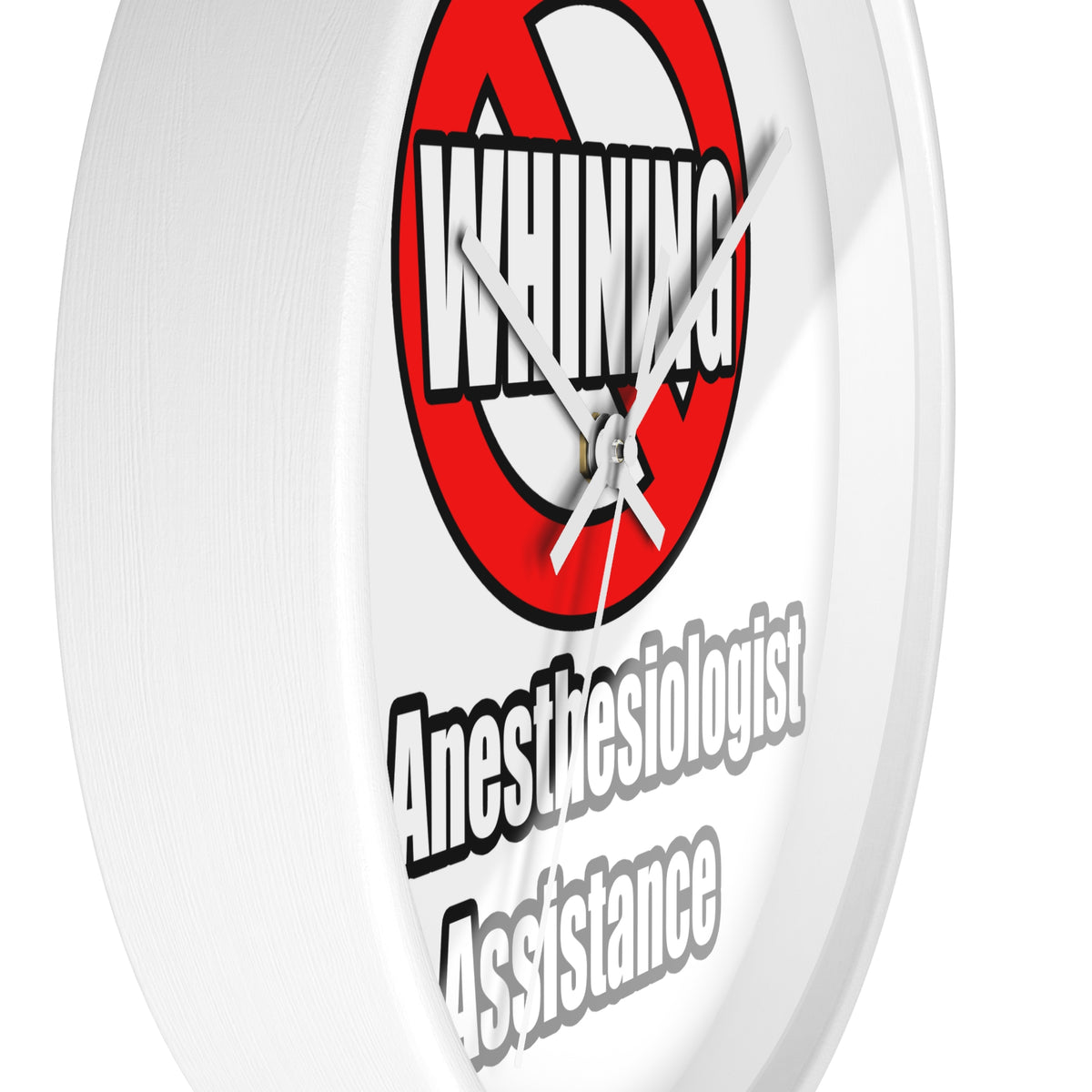 No Whining In Anesthesiologist Assistance - Wall Clock