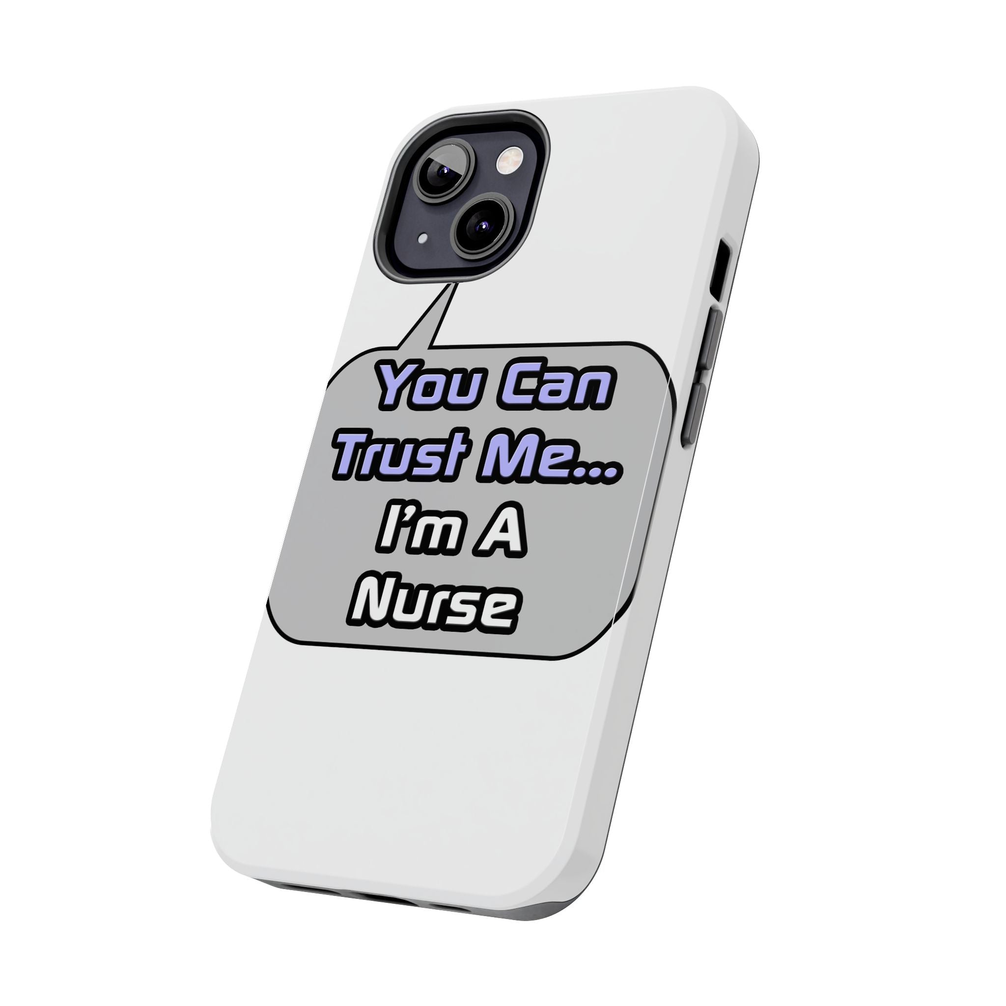 Trust Me .. I'm a Nurse - Tough Phone Cases