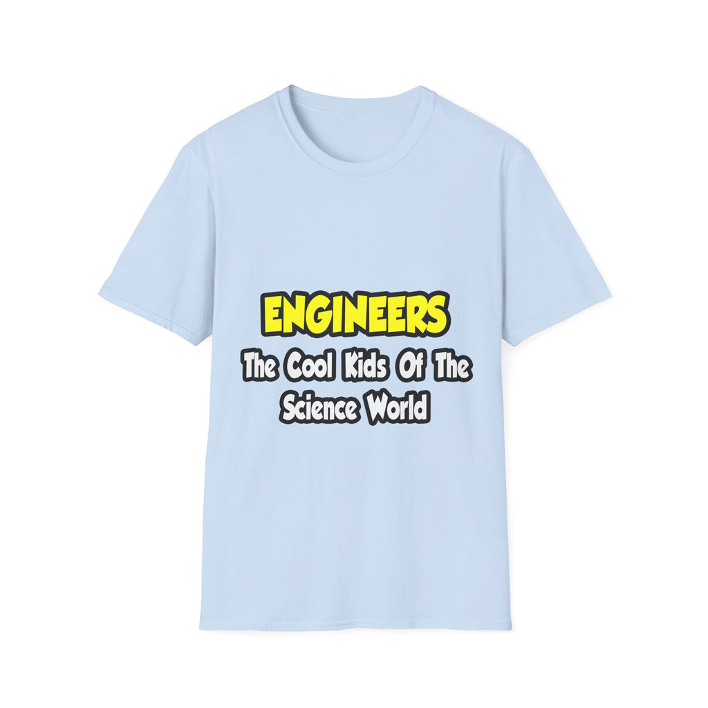 Engineers...Cool Kids of Science World - Unisex Softstyle T-Shirt