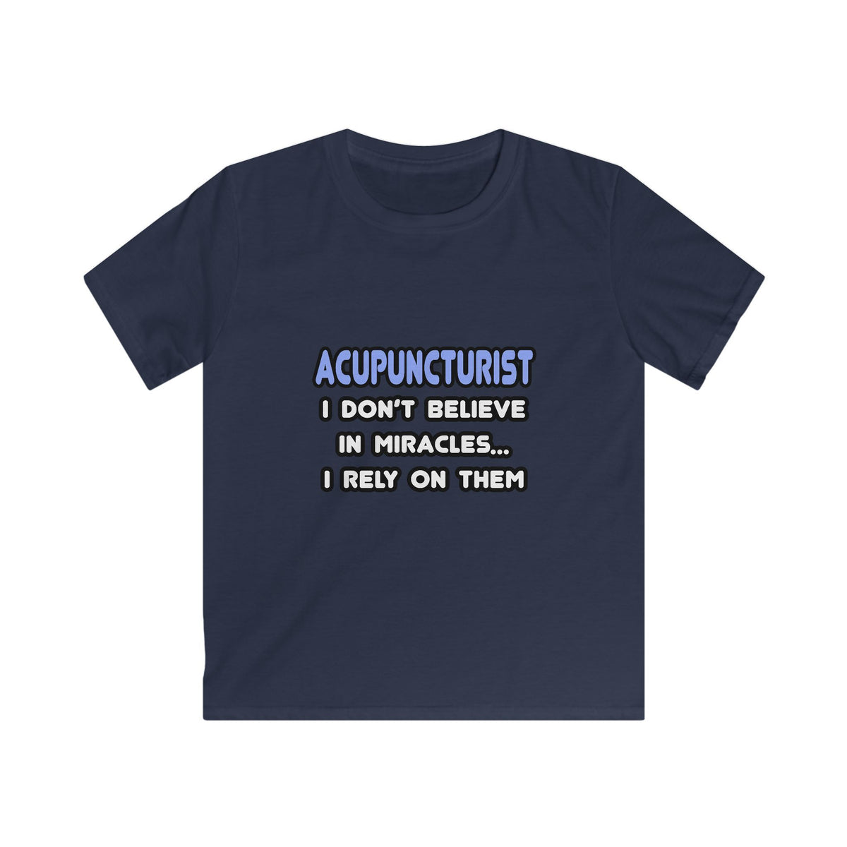 Miracles and Acupuncturists - Kids Softstyle Tee