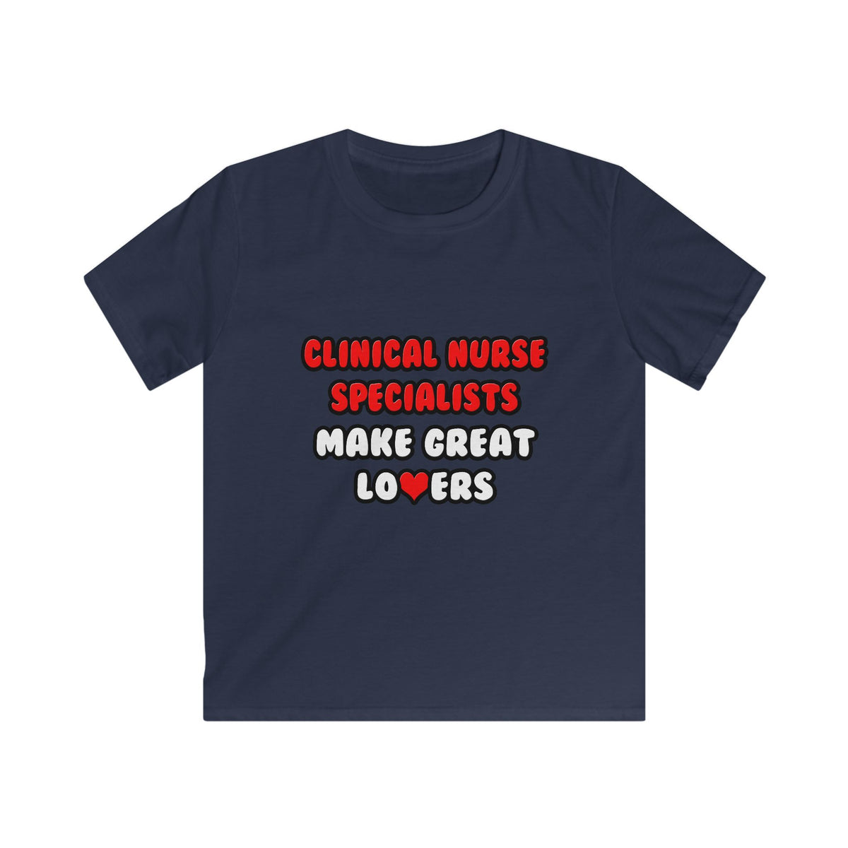 Clinical Nurse Specialists Make Great Lovers - Kids Softstyle Tee