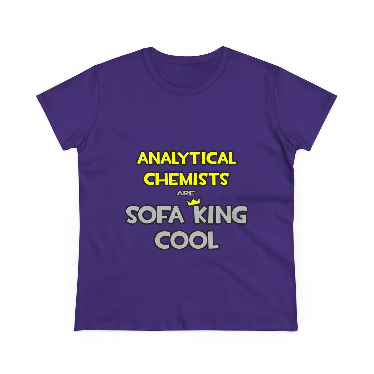 Analytical Chemists Are Sofa King Cool - Women's Midweight Cotton Tee
