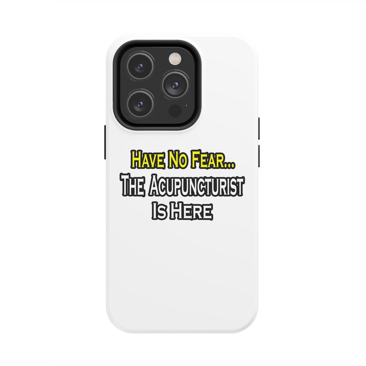 Have No Fear, Acupuncturist Is Here - Tough Phone Cases