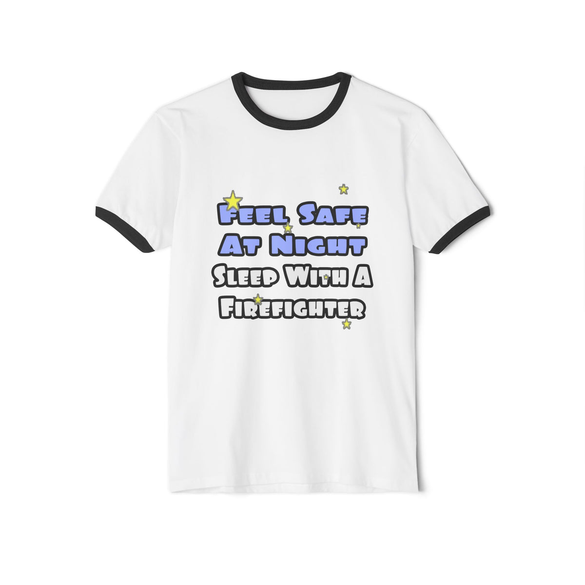 Feel Safe At Night...Sleep With a Firefighter - Unisex Cotton Ringer T-Shirt