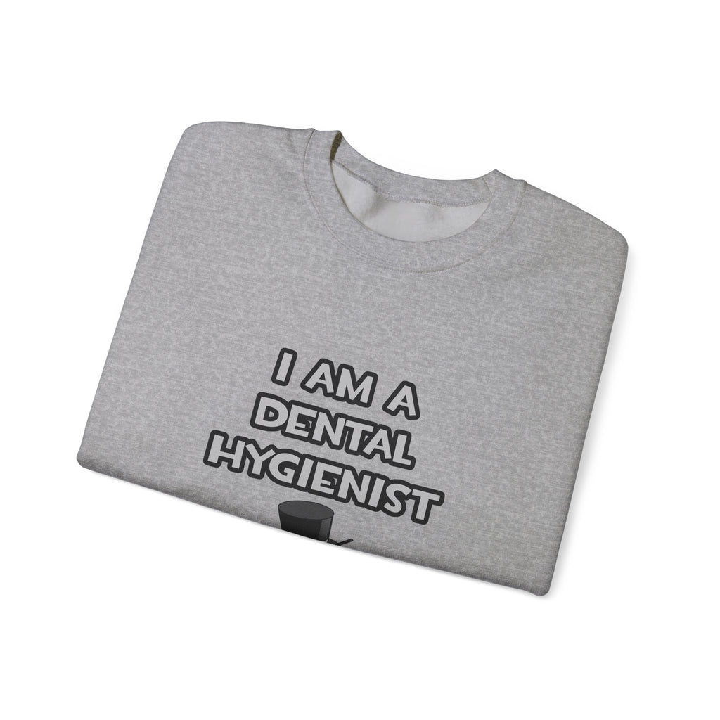 I Am A Dental Hygienist ... Not A Magician - Unisex Heavy Blend™ Crewneck Sweatshirt
