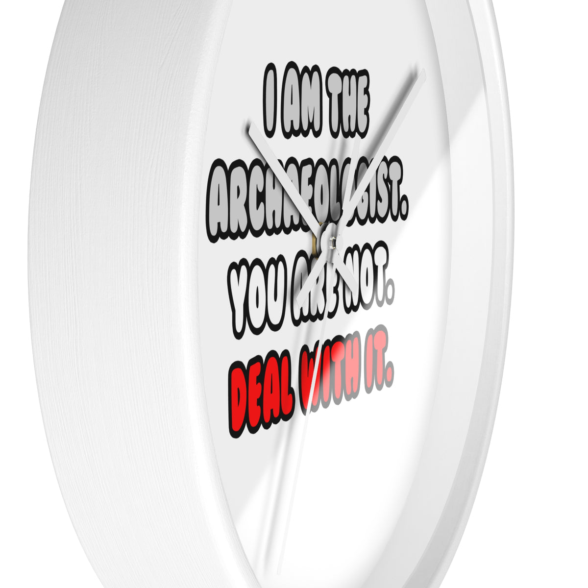 Deal With It ... Funny Archaeologist - Wall Clock