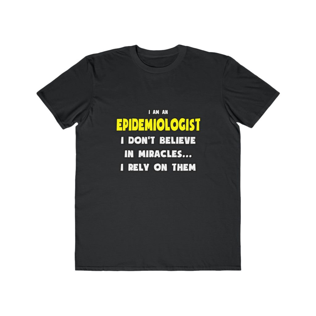 Miracles and Epidemiologists ... Funny - Men's Lightweight Fashion Tee