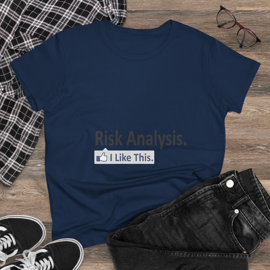 Risk Analysis...I Like This - Women's Midweight Cotton Tee