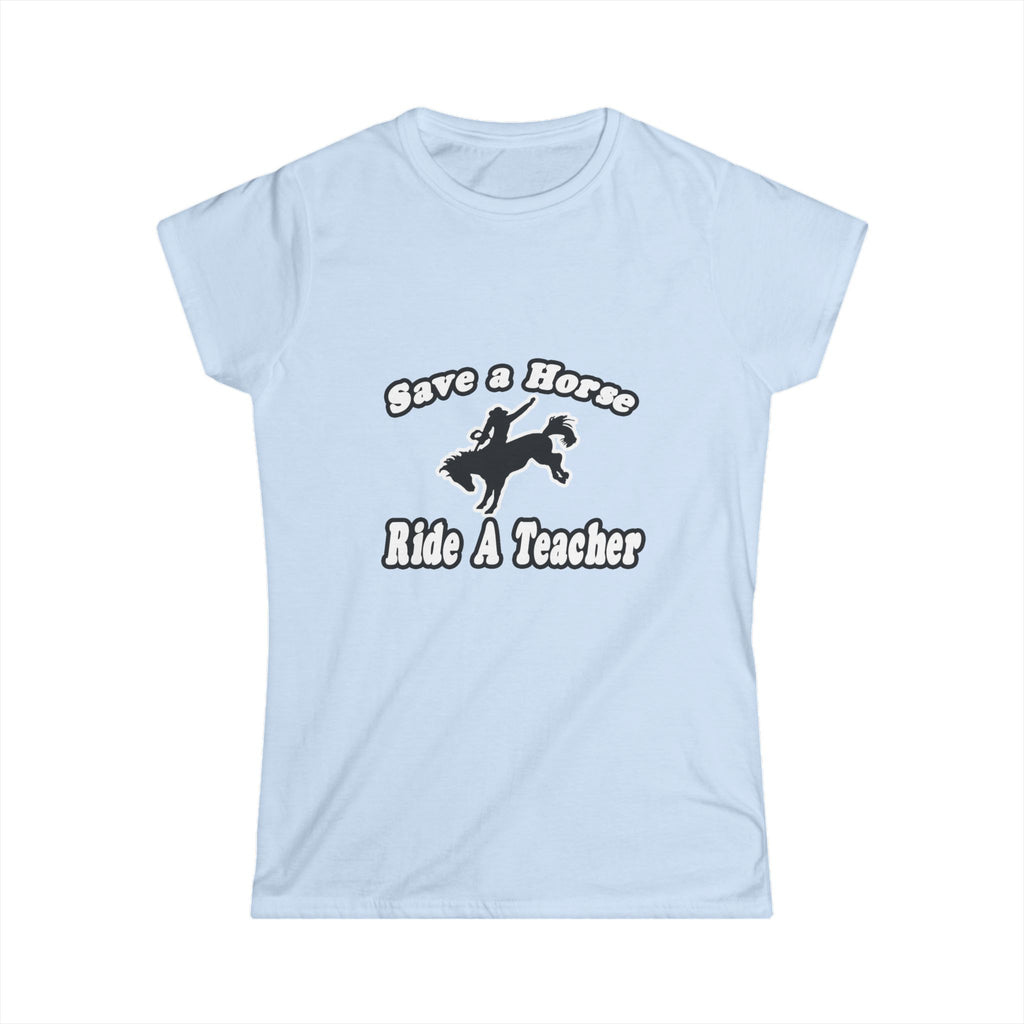 save horse ride teacher - Women's Softstyle Tee