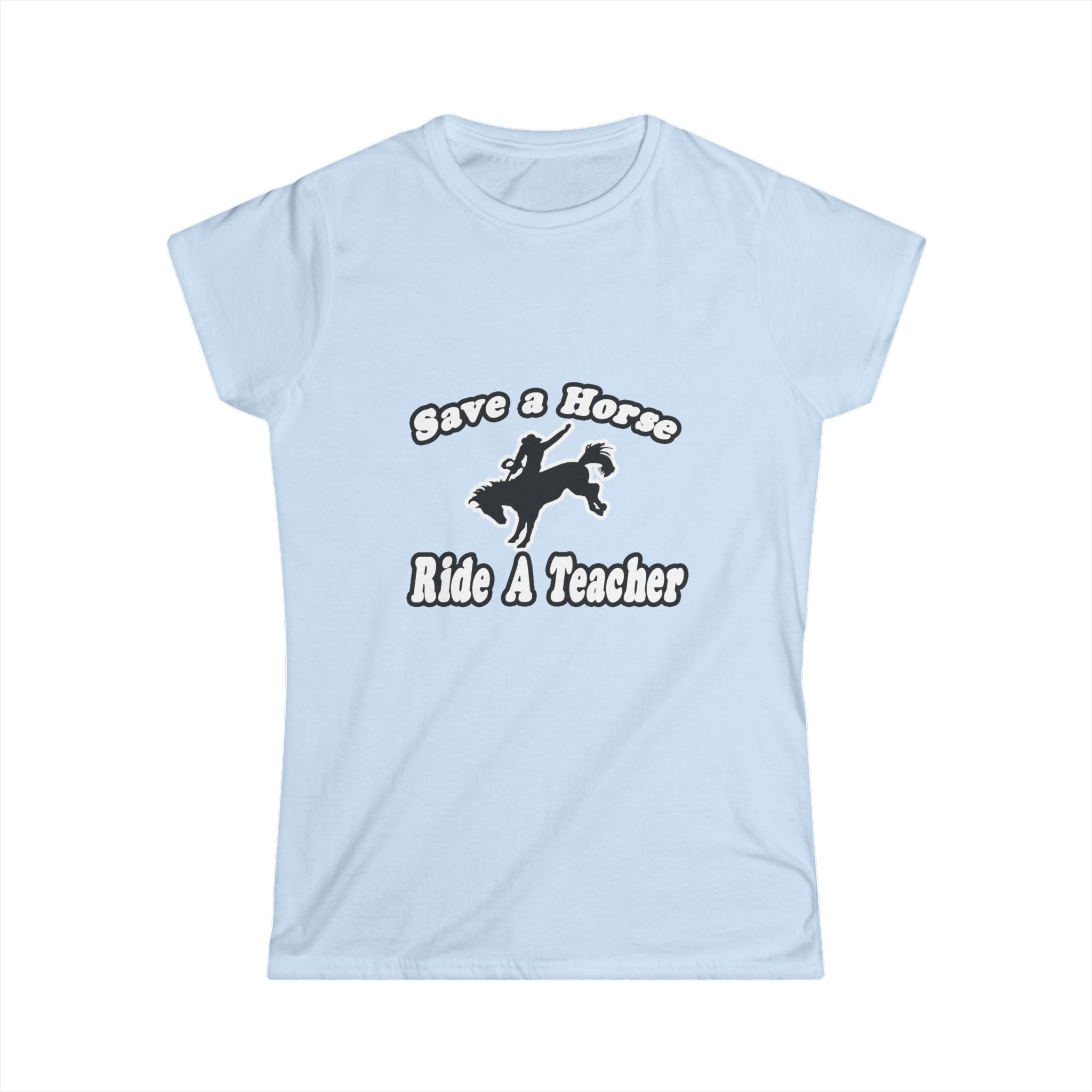 save horse ride teacher - Women's Softstyle Tee
