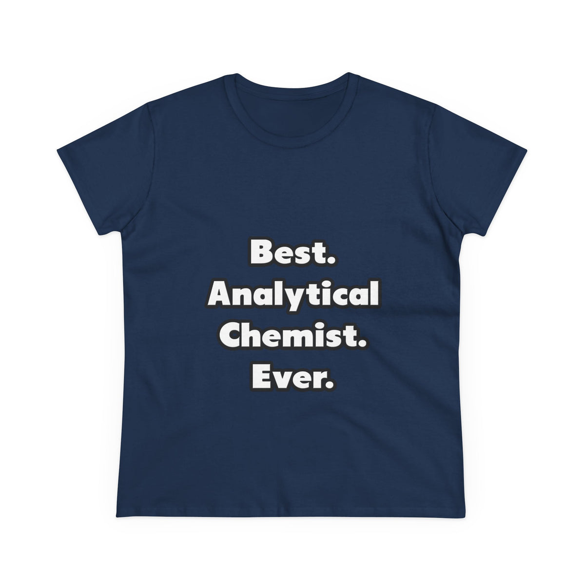 Best. Analytical Chemist. Ever - Women's Midweight Cotton Tee