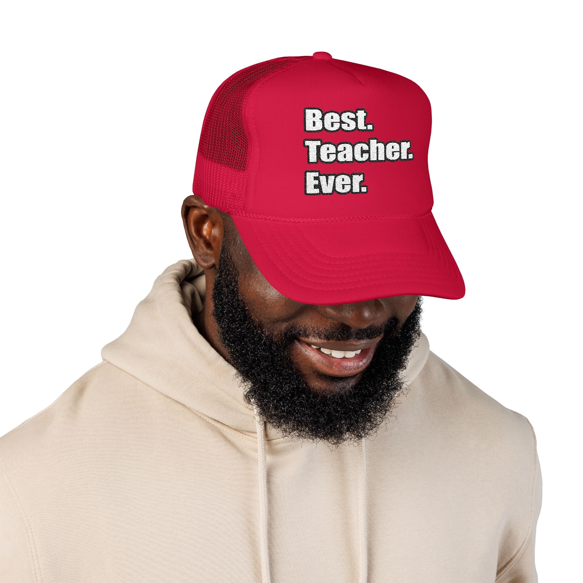 best teacher ever - Foam Trucker Hat