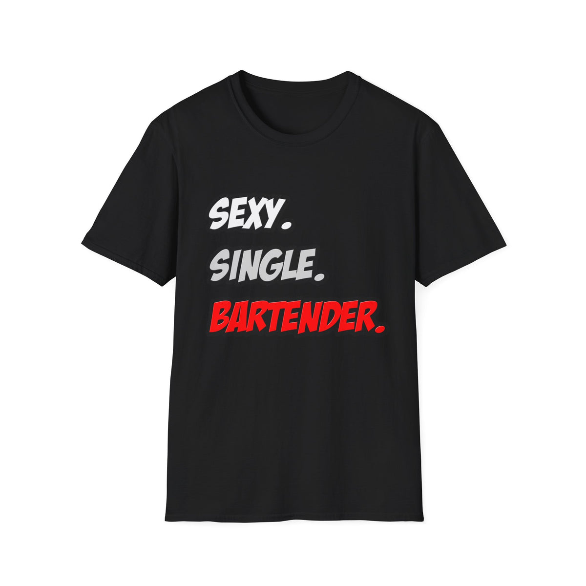 Sexy. Single. Bartender - Unisex Softstyle T-Shirt