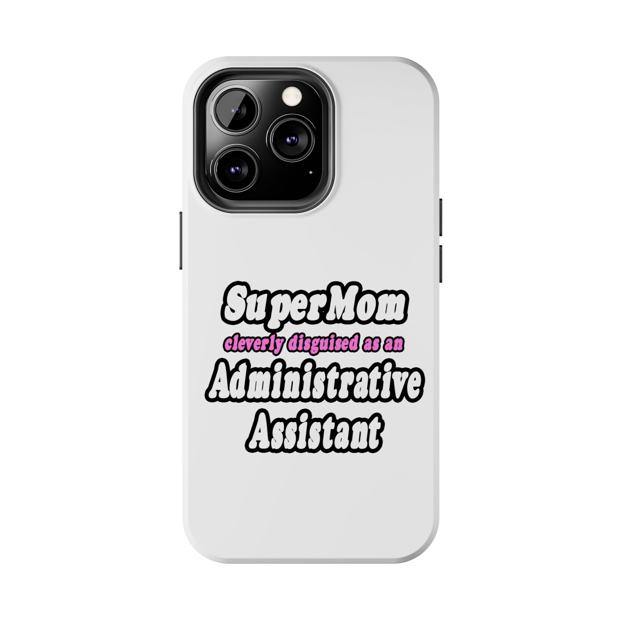 SuperMom...Administrative Assistant - Tough Phone Cases