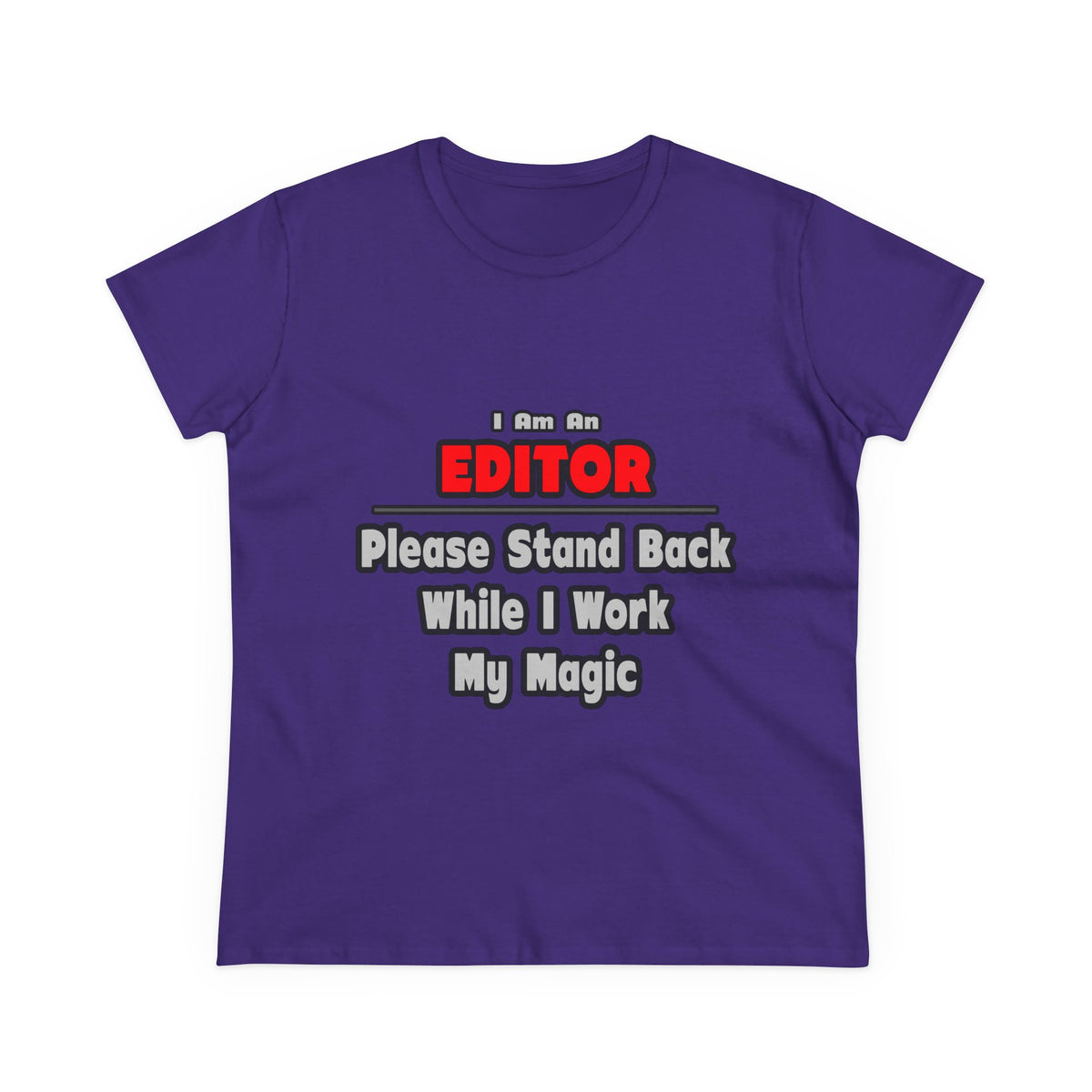 Editor ... Stand Back ... Work My Magic - Women's Midweight Cotton Tee
