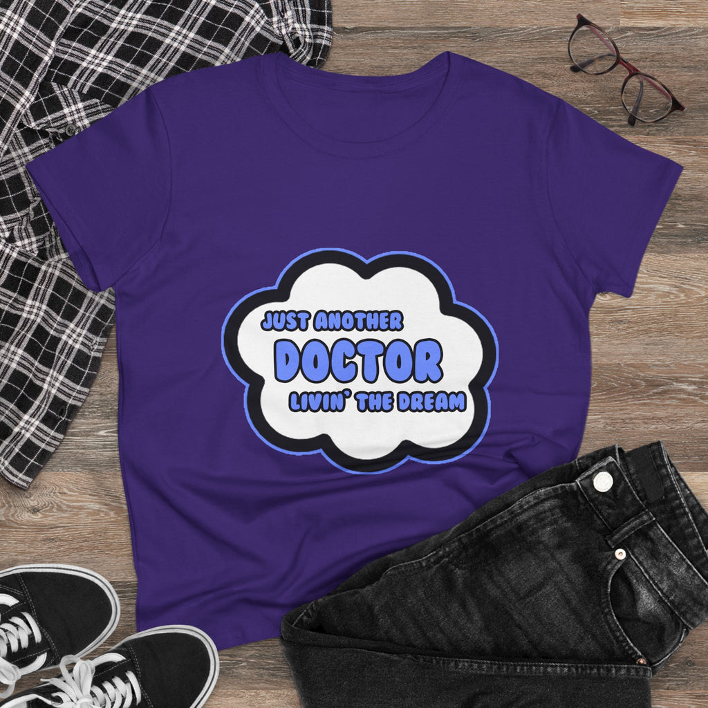 Doctor .. Livin' The Dream - Women's Midweight Cotton Tee