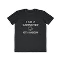 I Am A Carpenter ... Not A Magician - Men's Lightweight Fashion Tee