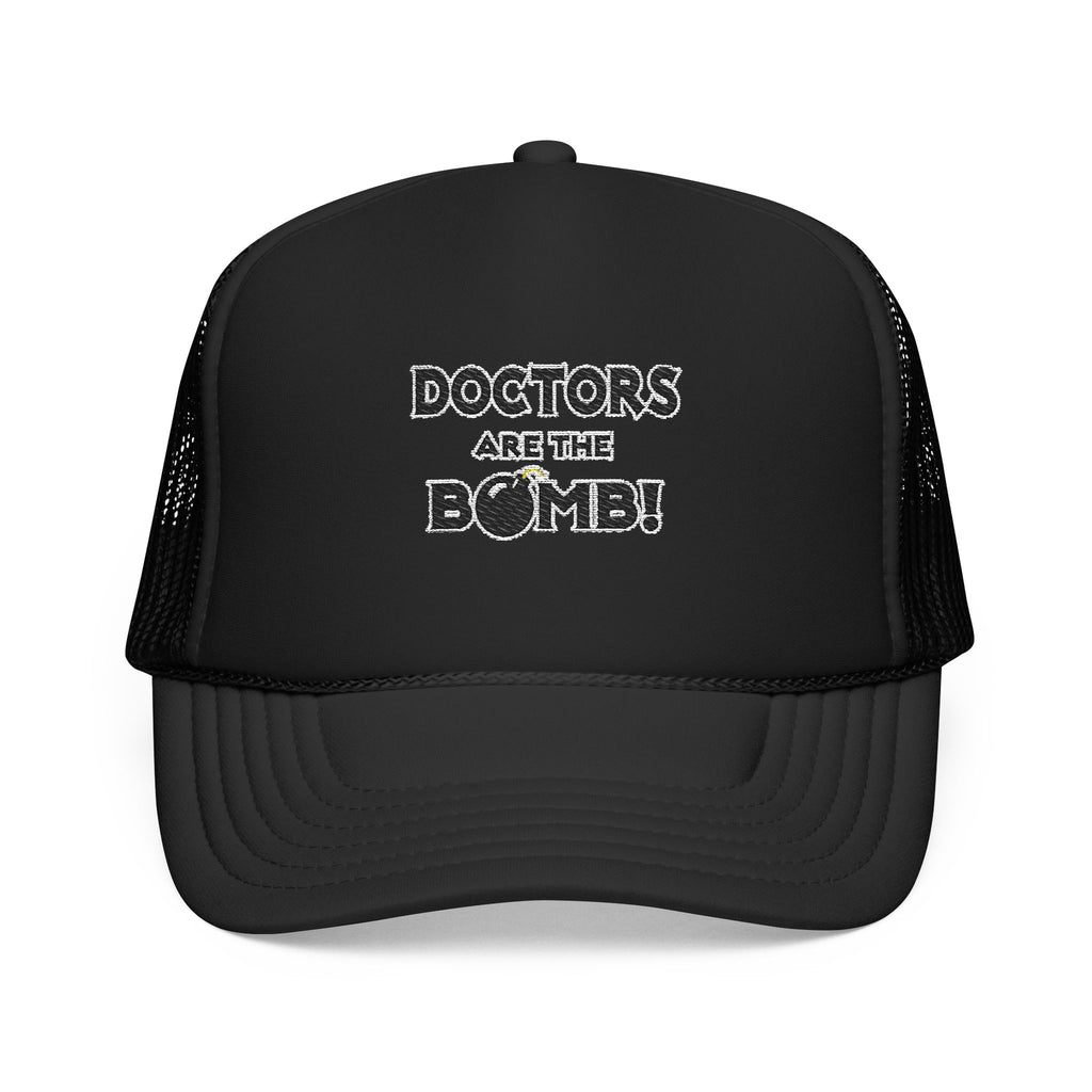 Doctors Are The Bomb! (2) - Foam Trucker Hat