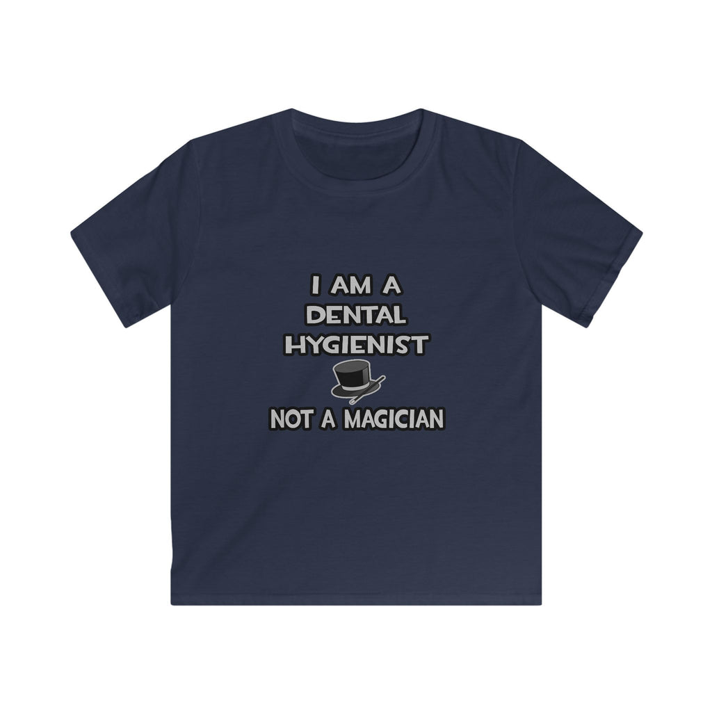 I Am A Dental Hygienist ... Not A Magician - Kids Softstyle Tee