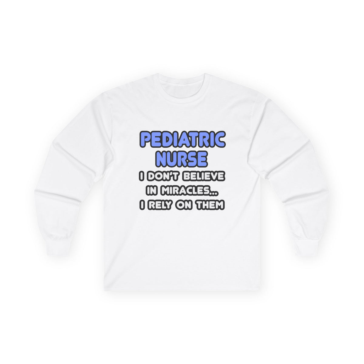 Miracles and Pediatric Nurses - Unisex Ultra Cotton Long Sleeve Tee