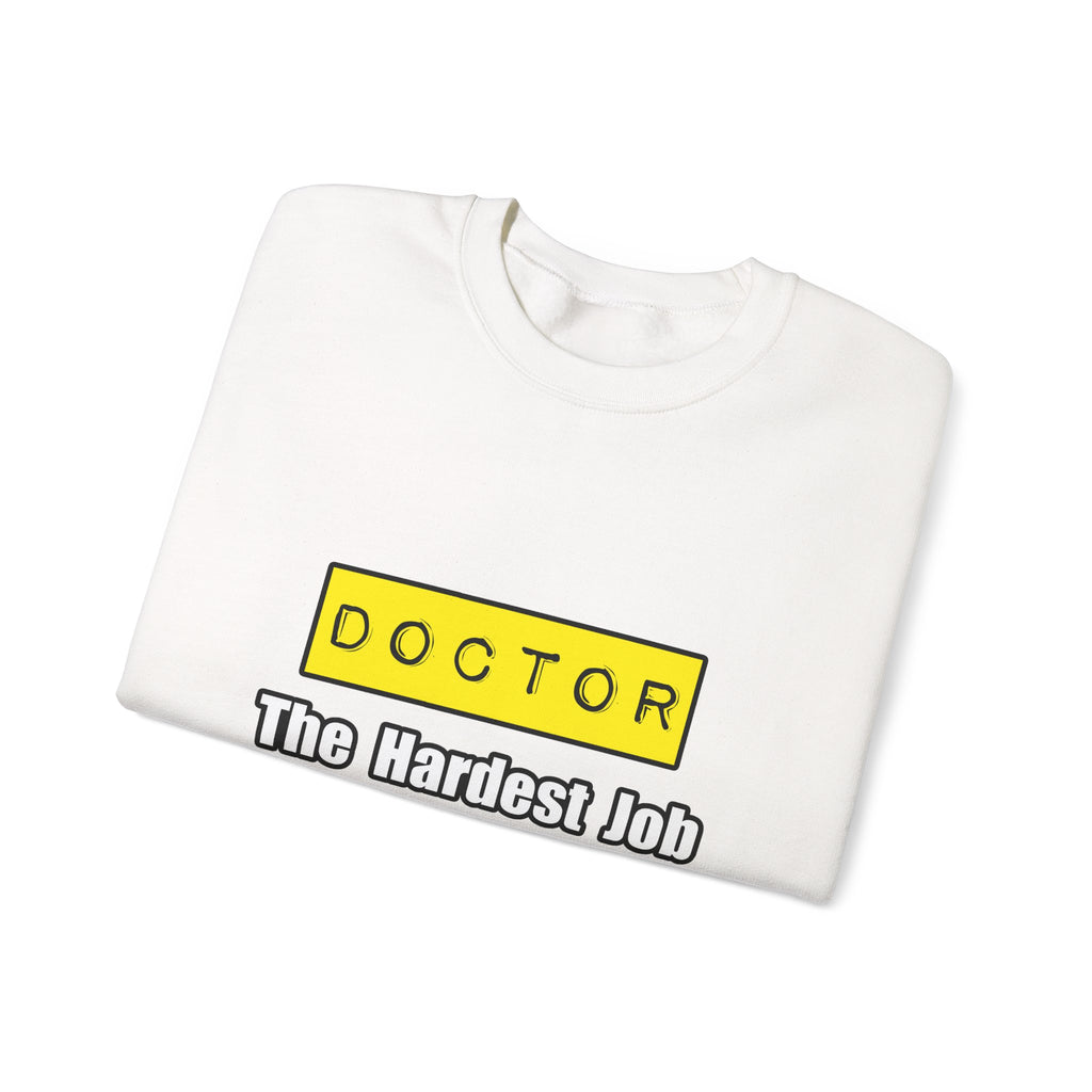 Doctor...Hardest Job You'll Ever Love - Unisex Heavy Blend™ Crewneck Sweatshirt